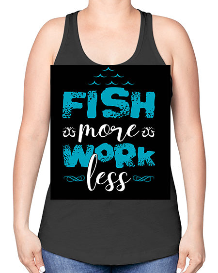fish more work less png 56# - shark-fish -Racerback Tank