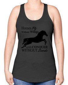 horses fly without wings and conquer without swords - horse -Racerback Tank