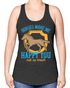 horses make me happy you not so much Style 41# - horse -Racerback Tank