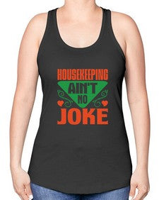 housekeeping aint no joke Style 178# - cleaner -Racerback Tank