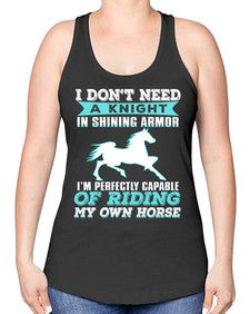 i dont need a knight in shining armor - horse -Racerback Tank