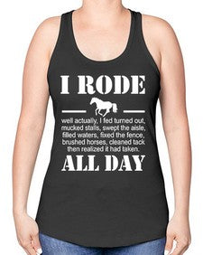 i rode my horse all day - horse -Racerback Tank