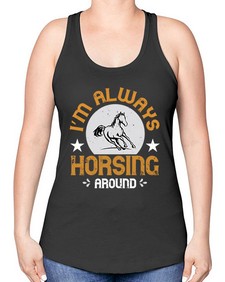 i’m always horsing around Style 33# - horse -Racerback Tank