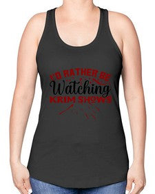 id rather be watching krim shows 684# - true crime -Racerback Tank