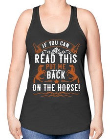 if you can read this put me back on the horse Style 37# - horse -Racerback Tank