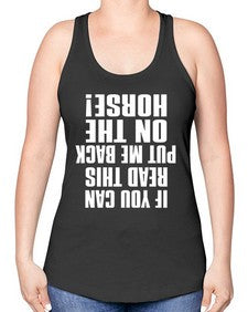 if you can read this put me back on the horse - horse -Racerback Tank