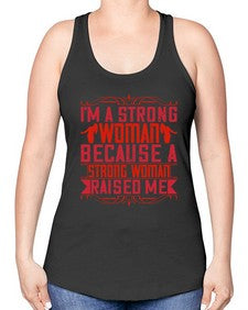 im a strong woman because a strong woman raised me 354# - parents day -Racerback Tank