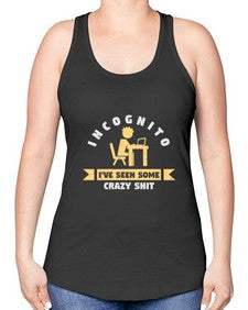incognito ive seen some crazy shit 31# - computer -Racerback Tank