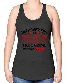introverted but willing to discuss true crime 666# - true crime -Racerback Tank