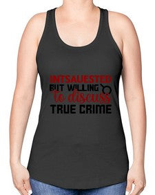 intsauested but willing to discuss true crime 668# - true crime -Racerback Tank