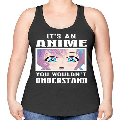 its an anime you wouldnt understand251# - anime -Racerback Tank