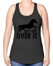 just get over it - horse -Racerback Tank