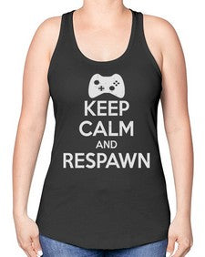 keep calm and respawn 134# - video games -Racerback Tank