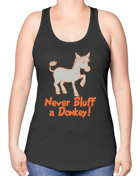 never bluff a donkey Style 2# - donkey -Racerback Tank