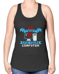 no i wont fix your computer 20# - computer -Racerback Tank