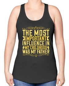 the most important influence in my childhood was my father 594# - parents day -Racerback Tank
