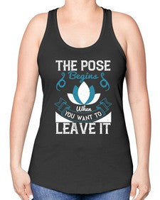the pose begins when you want to leave it  560# - yoga -Racerback Tank