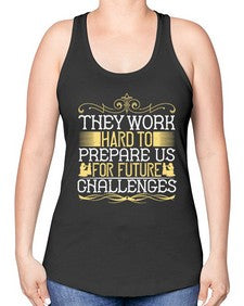 they work hard to prepare us for future challenges 617# - parents day -Racerback Tank