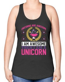 unicorns are awesome i am awesome then i am a unicorn 518# - unicorn -Racerback Tank