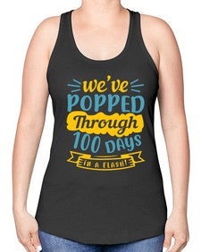 weve popped through days in a flash 997# - general school -Racerback Tank