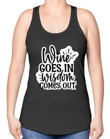 wine goes in wisdom comes out 1250# - funny -Racerback Tank