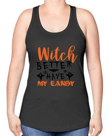witch better have my candy 16# - witch -Racerback Tank