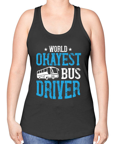world okayest bus driver Style 1655# - Bus Driver -Racerback Tank