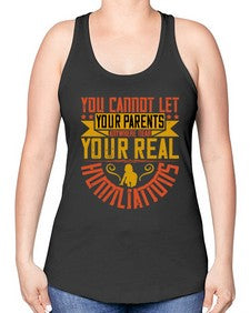 you cannot let your parents anywhere near your real humiliations 711# - parents day -Racerback Tank