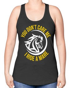 you don’t care me i ride a mare Style 1# - horse -Racerback Tank