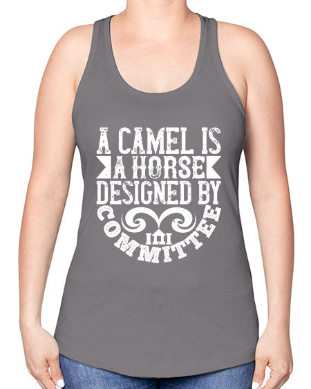 A camel is a horse designed by committee Style 1# - architect -Racerback Tank