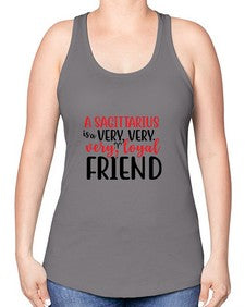 A sagittarius Is A Very Very Veryloyal Friend 60# - sagittarius -Racerback Tank