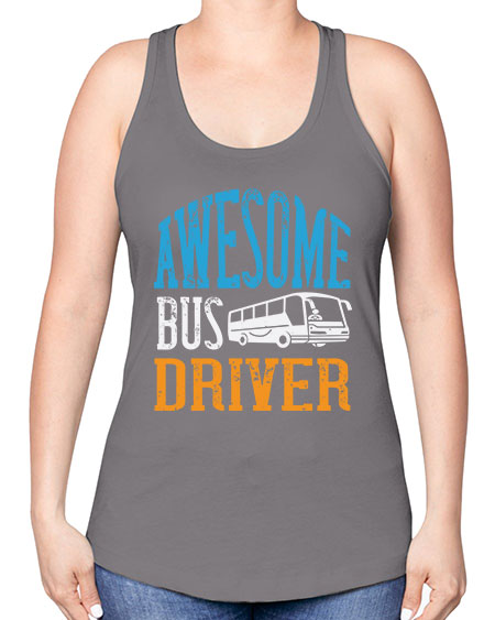 AWESOME BUS DRIVER Style 584# - Bus Driver -Racerback Tank