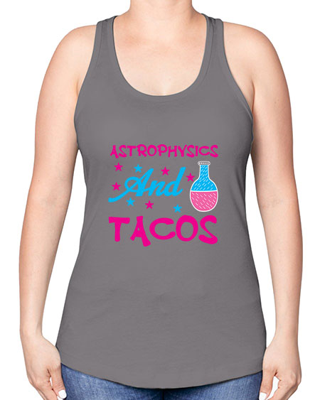 AstrophysicsandTacosScience tshirt design AstrophysicsandTacos Sciencetshirtdesign 290# - general science -Racerback Tank