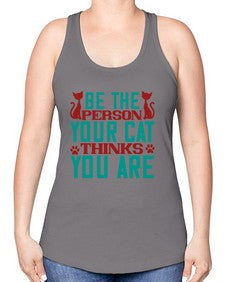 Be The Person Thinks You are Style 28# - cats -Racerback Tank