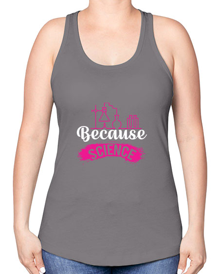 Because Science 281# - general science -Racerback Tank