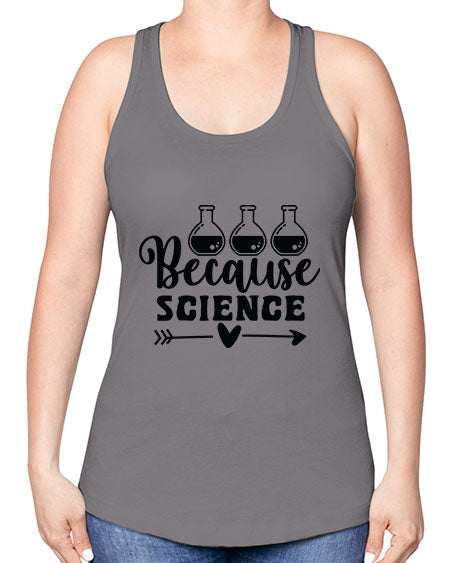 Because Science 286# - general science -Racerback Tank