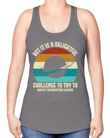 But it is a delightful challenge to try 37# - ufo -Racerback Tank