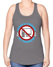 Computer problem no problem 8# - computer -Racerback Tank