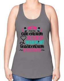 Cute Enough To Stop You Style Style 687# - nurse -Racerback Tank