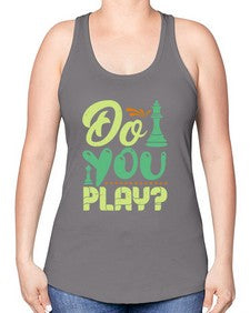 Do you play 72# - chess -Racerback Tank