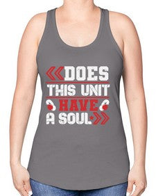 Does this unit have a soul 6# - video games -Racerback Tank