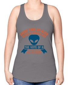 Every time an alien votes 53# - ufo -Racerback Tank