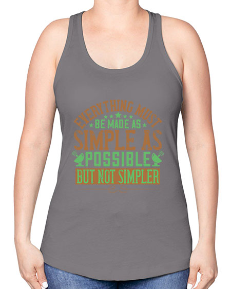 Everything must be made as simple as possible But not simpler 295# - general science -Racerback Tank