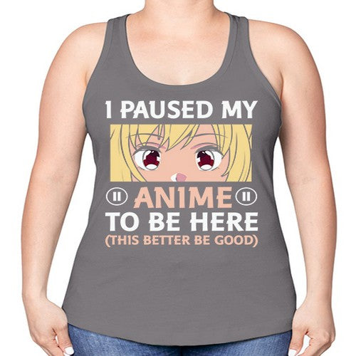 I Paused My Anime To 242# - anime -Racerback Tank