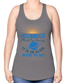 I dont care much for success it is an alien word 9# - ufo -Racerback Tank