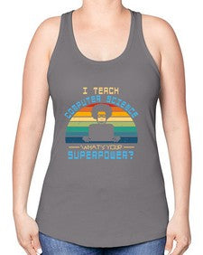 I teach computer science whats your superpower 36# - computer -Racerback Tank