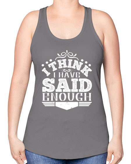 I think I have said enough Style 210# - architect -Racerback Tank