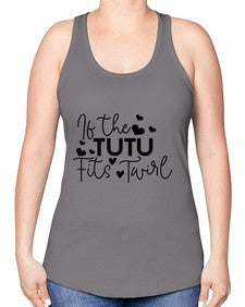 If the tutu fits twirl 136# - ballet -Racerback Tank