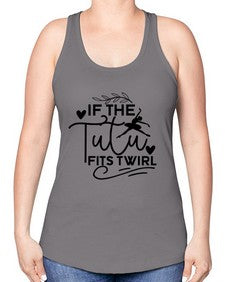 If the tutu fits twirl 139# - ballet -Racerback Tank