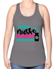 Im A Nurse Whats Your Superpower Style Style 961# - nurse -Racerback Tank